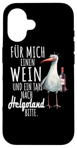 Ein Wein und ein Taxi nach Helgoland Nordsee Shirt Möwe Hülle für iPhone 16 Ein Wein und ein Taxi nach Helgoland Nordsee Shirt Möwe Hülle für iPhone 16 von Nordsee T-Shirt Küstenkind Wattenmeer Meerweh Wein