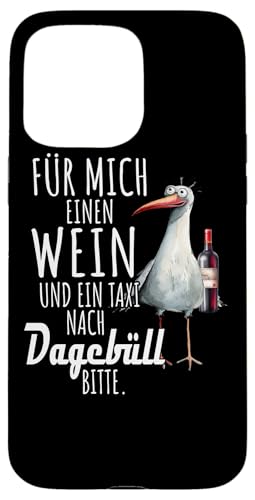 Ein Wein und ein Taxi nach Dagebüll Nordsee Shirt Möwe Hülle für iPhone 15 Pro Max von Nordsee T-Shirt Wattenmeer Küstenkind Meerweh Wein
