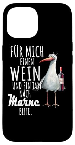 Ein Wein und ein Taxi nach Marne Nordsee Shirt Möwe Hülle für iPhone 15 von Nordsee T-Shirt Wattenmeer Küstenkind Meerweh Wein