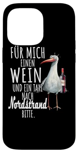 Ein Wein und ein Taxi nach Nordstrand Nordsee Shirt Möwe Hülle für iPhone 14 Pro Max von Nordsee T-Shirt Wattenmeer Küstenkind Meerweh Wein