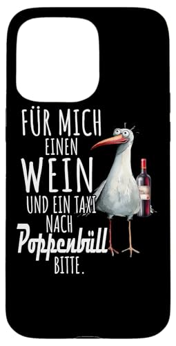 Ein Wein und ein Taxi nach Poppenbüll Nordsee Shirt Möwe Hülle für iPhone 15 Pro Max von Nordsee T-Shirt Wattenmeer Küstenkind Meerweh Wein