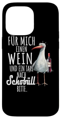 Ein Wein und ein Taxi nach Schobüll Nordsee Shirt Möwe Hülle für iPhone 14 Pro Max von Nordsee T-Shirt Wattenmeer Küstenkind Meerweh Wein