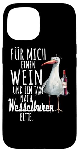 Ein Wein und ein Taxi nach Wesselburen Nordsee Shirt Möwe Hülle für iPhone 15 von Nordsee T-Shirt Wattenmeer Küstenkind Meerweh Wein
