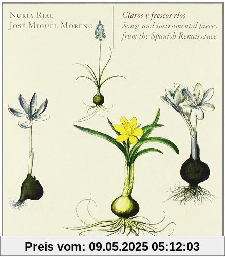 Claros y frescos ríos - Lieder und Instrumentalstücke der Spanischen Renaissance Claros y frescos ríos - Lieder und Instrumentalstücke der Spanischen Renaissance von Nuria Rial