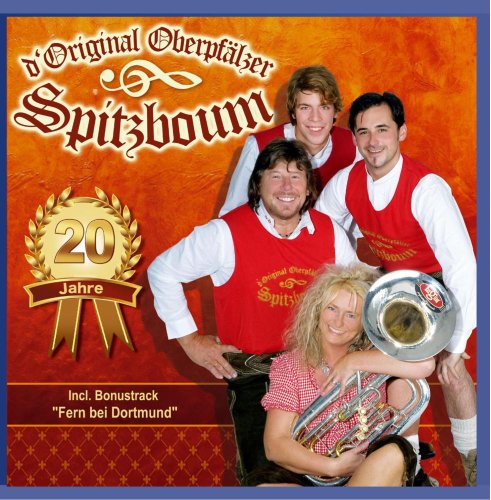 20 Jahre incl. Bonustrack Fern bei Dortmund - Das offizielle Jubiläumsalbum von OBERPFÄLZER SPITZBOUM,D'ORIGINAL