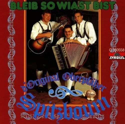 Bleib So Wiast Bist Bleib So Wiast Bist von OBERPFÄLZER SPITZBOUM,ORIGINAL
