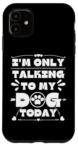 Ich spreche heute nur mit meinem Hund Hülle für iPhone 11 Ich spreche heute nur mit meinem Hund Hülle für iPhone 11 von OBUYZ