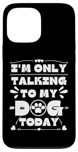Ich spreche heute nur mit meinem Hund Hülle für iPhone 13 Pro Max Ich spreche heute nur mit meinem Hund Hülle für iPhone 13 Pro Max von OBUYZ