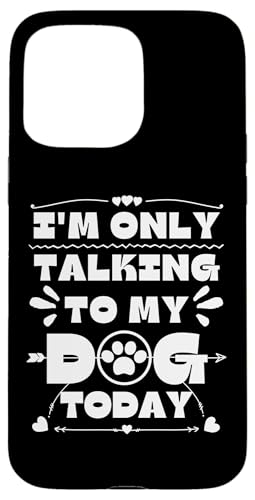 Ich spreche heute nur mit meinem Hund Hülle für iPhone 15 Pro Max von OBUYZ