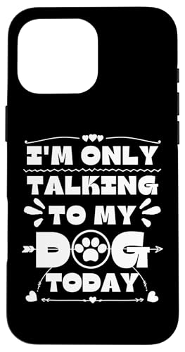 Ich spreche heute nur mit meinem Hund Hülle für iPhone 16 Pro Max Ich spreche heute nur mit meinem Hund Hülle für iPhone 16 Pro Max von OBUYZ