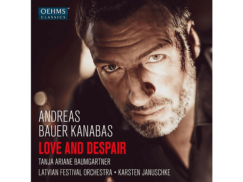 Andreas Bauer/baumgartner/januschke/+ Kanabas - LOVE AND DESPAIR (CD) von OEHMSCLASS