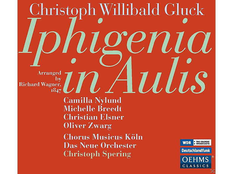 Camilla Nylund, Michelle Breedt, Christian Elsner, Chorus Musicus Köln, Das Neue Orchester - Iphigenia In Aulis (CD) von OEHMSCLASS