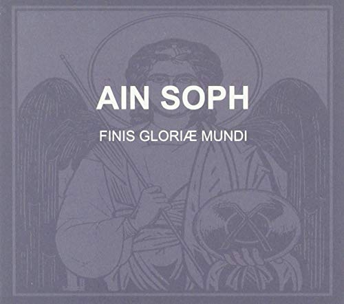 Ain Soph - Finis Gloria Mundi Ain Soph - Finis Gloria Mundi von OLD EUROPA CAFE'
