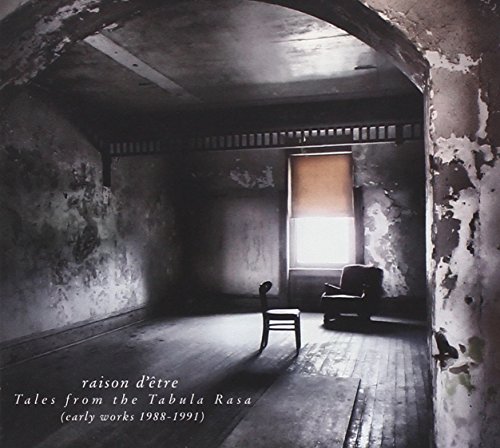 Raison D'etre - Tales From The Tabula Rasa Raison D'etre - Tales From The Tabula Rasa von OLD EUROPA CAFE'