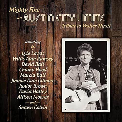 Mighty Fine: An Austin City Limits Tribute to Walt von OMNIVORE RECORDINGS