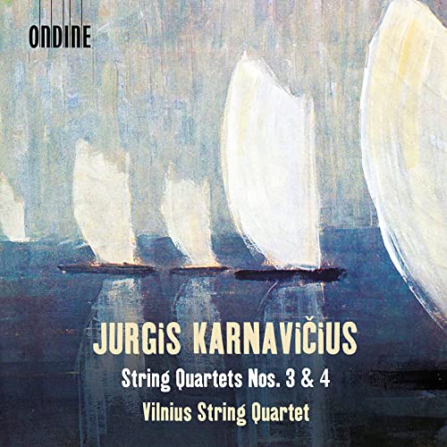 Jurgis Karnavičius: Streichquartette Nr. 3 und 4 von ONDINE