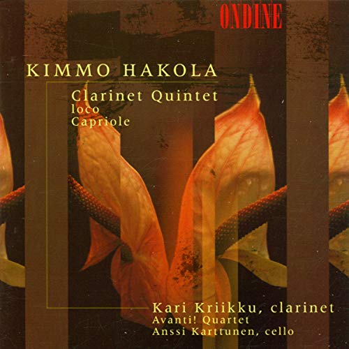 Kimmo Hakola: Klarinettenquintett / Loco für Klarinette solo / Capriole für Bassklarinette und Violoncello von ONDINE