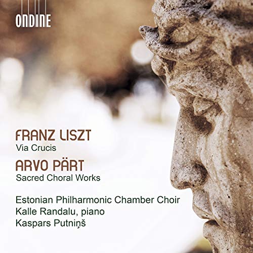 Liszt: Via Crucis & Pärt: Sacred Choral Works von ONDINE