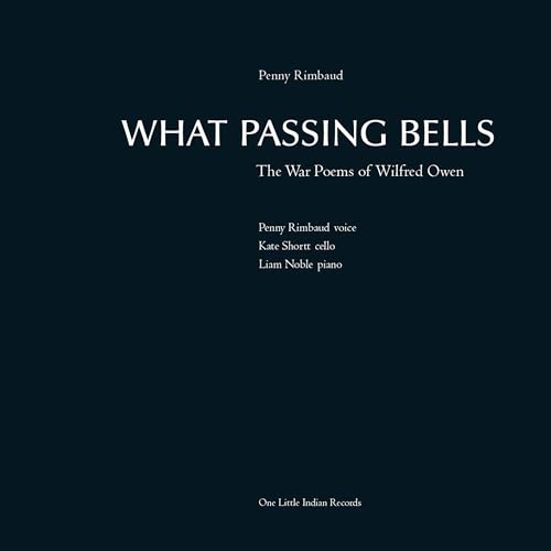 What Passing Bells: the War Poems of Wilfred Owen What Passing Bells: the War Poems of Wilfred Owen von ONE LITTLE INDIAN
