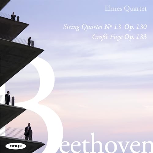 Beethoven: Streichquartett Nr. 13., Op. 130; Große Fuge Op. 133 von ONYX CLASSICS - INGH