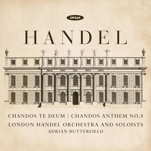 Georg Friedrich Händel - Chandos Te Deum HWV 281, Chandos Anthem Nr. 8 HWV 253 von ONYX CLASSICS - INGH