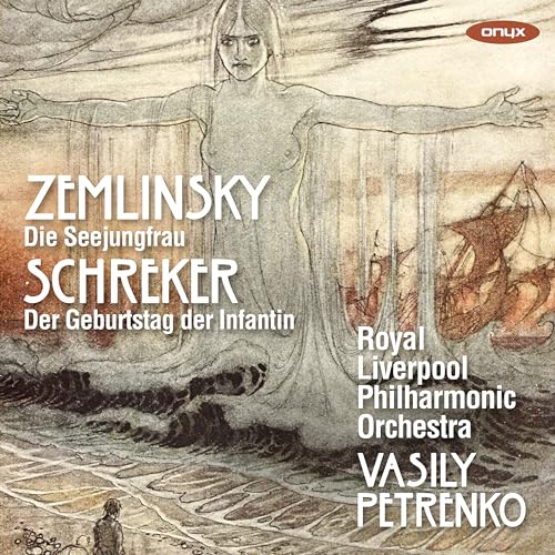 Zemlinsky/Schreker: Die Seejungfrau / Der Geburtstag der Infantin von ONYX CLASSICS - INGH