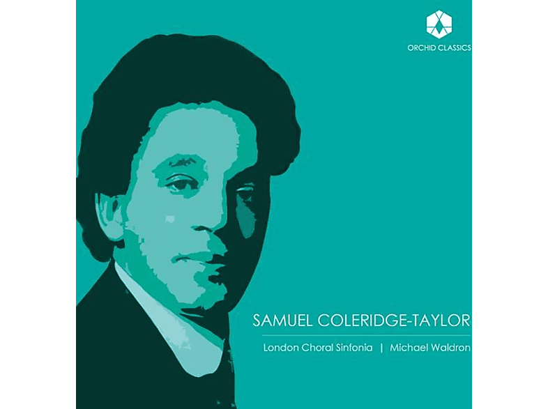 London Choral Sinfonia - CHORAL MUSIC OF SAMUEL COLERIDGE-TAYLOR (CD) von ORCHID CLA