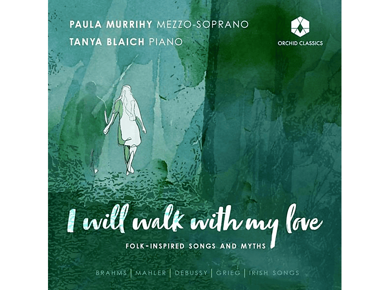 Murrihy,Paula/Blaich,Tanya - I WILL WALK WITH MY LOVE: SONGS BY BRAHMS, MAHLER, (CD) von ORCHID CLA