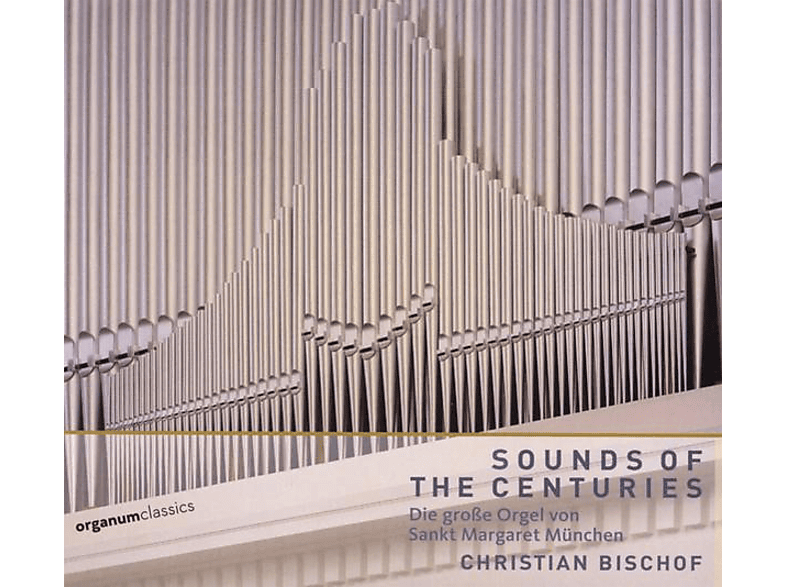 Christian Bischof - Sounds of the Centuries (CD) von ORGANUM