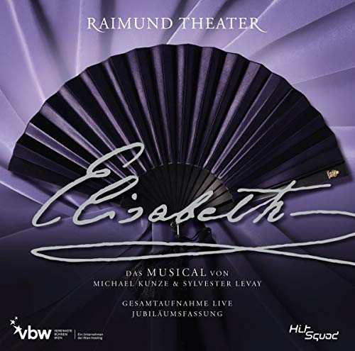 Elisabeth - Das Musical - Gesamtaufnahme Live - Jubiläumsfassung von ORIGINAL WIEN CAST 2012
