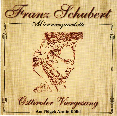 Franz Schubert-Männerquartett von OSTTIROLER VIERGESANG