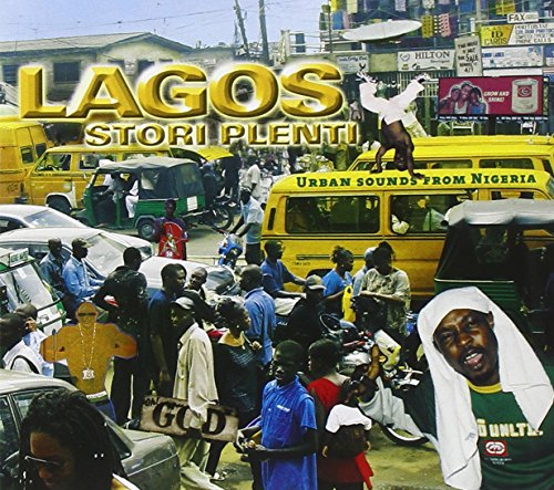 Lagos Stori Plenti-Urban Sounds from Nigeria Lagos Stori Plenti-Urban Sounds from Nigeria von OUT HERE