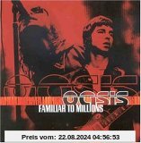 Familiar to Millions von Oasis