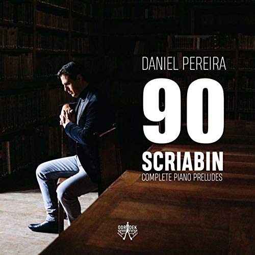 Daniel Pereira - 90 Scriabin Complete Piano Preludes von Odradek