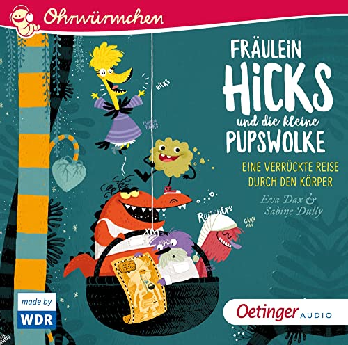 Fräulein Hicks und die kleine Pupswolke: Eine verrückte Reise durch den Körper von Oetinger