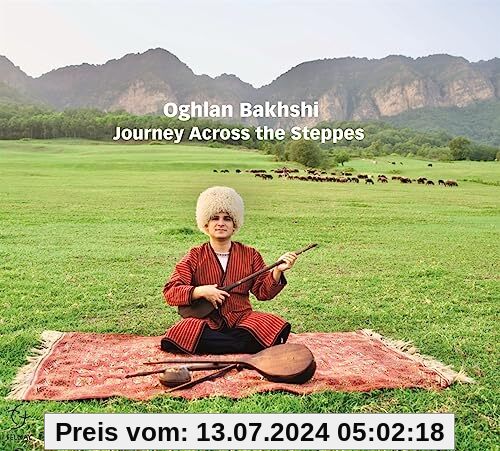 Journey across the Steppes (Musical traditions of Central AsiaTurkmenistan) von Oghlan Bakhshi