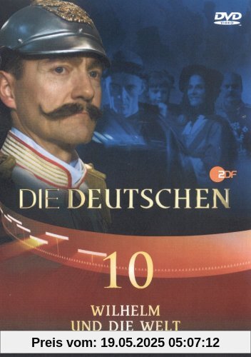 Die Deutschen, Teil 10 - Wilhelm und die Welt Die Deutschen, Teil 10 - Wilhelm und die Welt von Olaf Götz