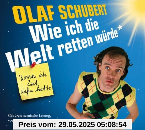 Wie Ich die Welt Retten Würde von Olaf Schubert