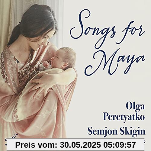 Songs for Maya von Olga Peretyatko