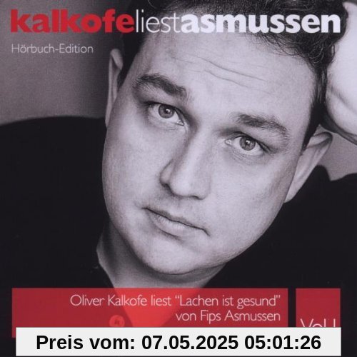 Kalkofe liest Asmussen - Lachen ist gesund Vol.1 Kalkofe liest Asmussen - Lachen ist gesund Vol.1 von Oliver Kalkofe