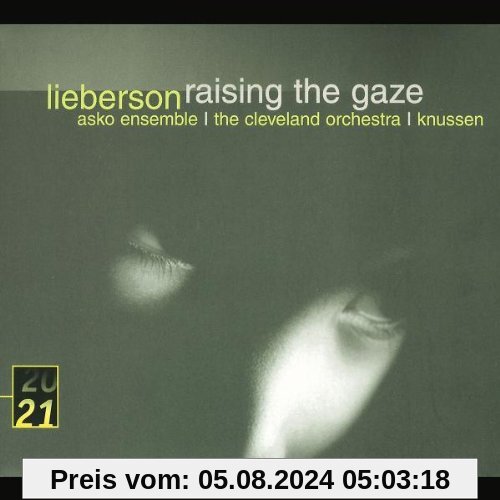 Peter Lieberson: Raising the Gaze von Oliver Knussen