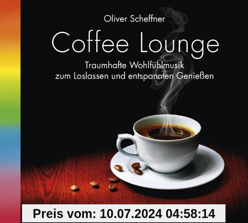 Coffee Lounge, 1 Audio-CD, Kaffee-Lounge, Kaffeegenuss. Wohlfühlmusik von Oliver Scheffner