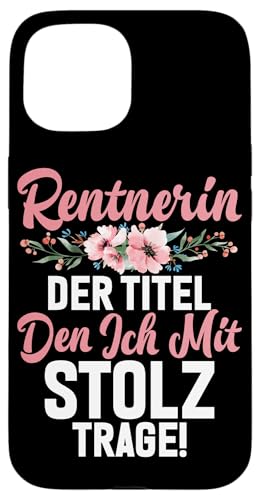 Rentnerin Der Titel Den Ich Mit Stolz Trage Rente Pension Hülle für iPhone 15 von Oma Ruhestand Großmutter Großeltern Rente Geschenk