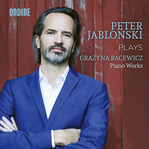 Peter Jablonski plays Grazyna Bacewicz Piano Works von Ondine