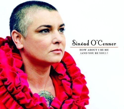 How About I Be Me And You Be You by Sinead O'Connor (2012) Audio CD von One Little Indian