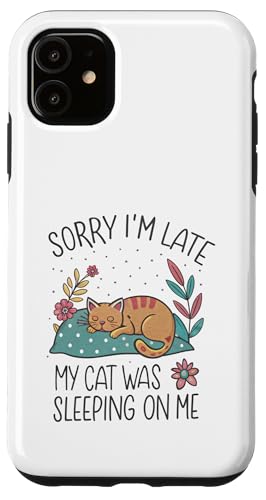 Blame My Cat: Sorry I'm Late He Sat On Me Hülle für iPhone 11 von Oops My Cat Did It Again Studio