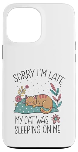 Blame My Cat: Sorry I'm Late He Sat On Me Hülle für iPhone 13 Pro Max von Oops My Cat Did It Again Studio