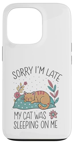 Blame My Cat: Sorry I'm Late He Sat On Me Hülle für iPhone 13 Pro von Oops My Cat Did It Again Studio