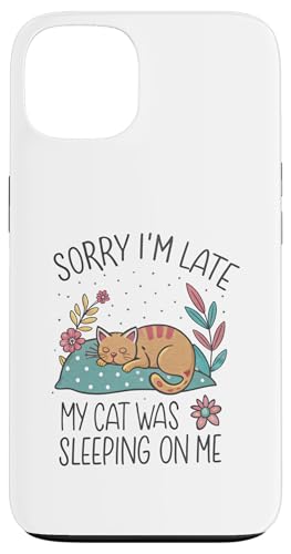 Blame My Cat: Sorry I'm Late He Sat On Me Hülle für iPhone 13 von Oops My Cat Did It Again Studio