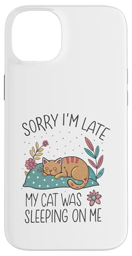 Blame My Cat: Sorry I'm Late He Sat On Me Hülle für iPhone 14 Plus von Oops My Cat Did It Again Studio